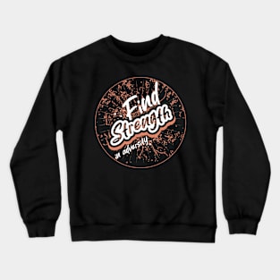 Find Strength In Adversity Crewneck Sweatshirt